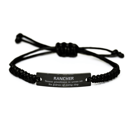 Sarcastic Rancher Black Rope Bracelet Gifts, Christmas Holiday Gifts for Rancher Birthday, Rancher: Because greatness is woven into the fabric of every day, Coworkers, Friends - Mallard Moon Gift Shop