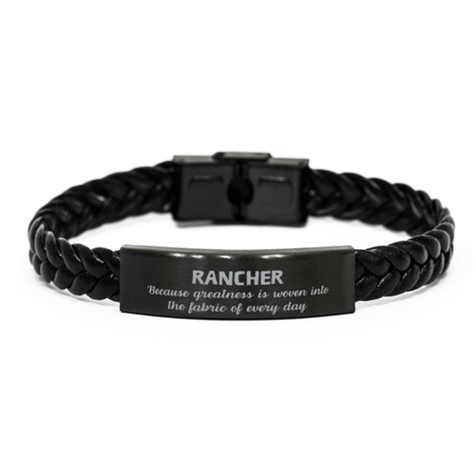 Sarcastic Rancher Braided Leather Bracelet Gifts, Christmas Holiday Gifts for Rancher Birthday, Rancher: Because greatness is woven into the fabric of every day, Coworkers, Friends - Mallard Moon Gift Shop