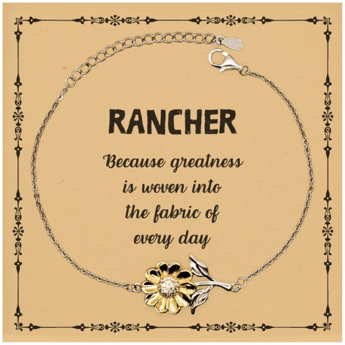 Sarcastic Rancher Sunflower Bracelet Gifts, Christmas Holiday Gifts for Rancher Birthday Message Card, Rancher: Because greatness is woven into the fabric