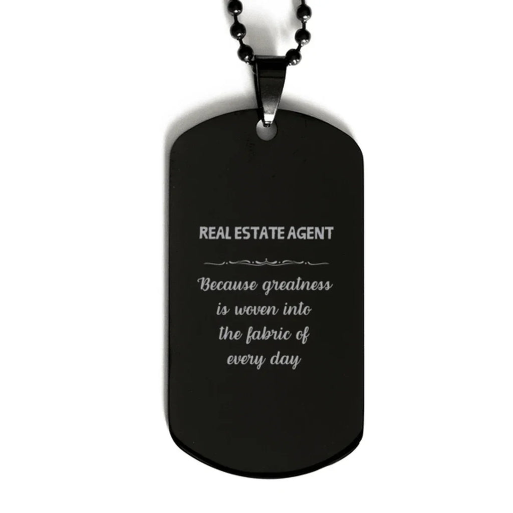 Sarcastic Real Estate Agent Black Dog Tag Gifts, Christmas Holiday Gifts for Real Estate Agent Birthday, Real Estate Agent: Because greatness is woven