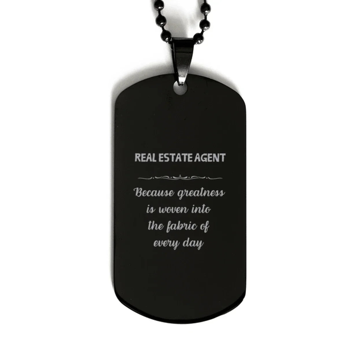 Sarcastic Real Estate Agent Black Dog Tag Gifts, Christmas Holiday Gifts for Real Estate Agent Birthday, Real Estate Agent: Because greatness is woven