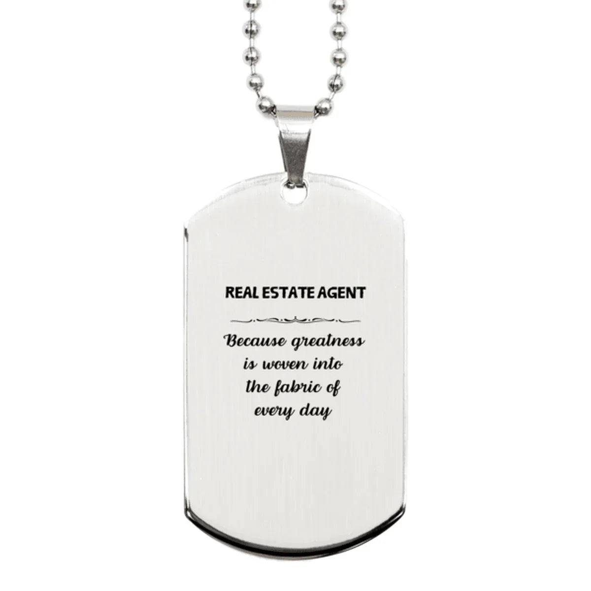 Sarcastic Real Estate Agent Silver Dog Tag Gifts, Christmas Holiday Gifts for Real Estate Agent Birthday, Real Estate Agent: Because greatness is woven