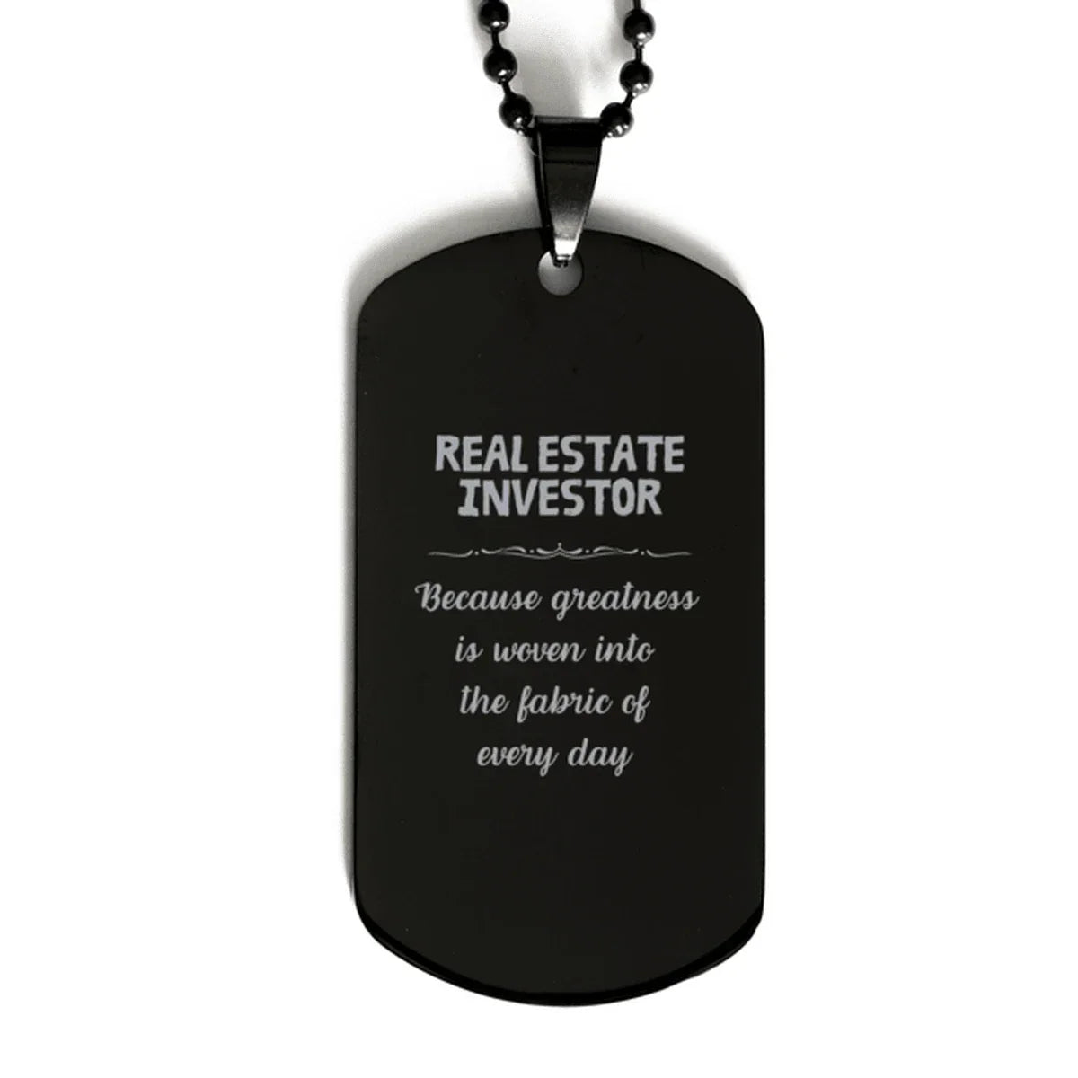 Sarcastic Real Estate Investor Black Dog Tag Gifts, Christmas Holiday Gifts for Real Estate Investor Birthday, Real Estate Investor: Because greatness is woven