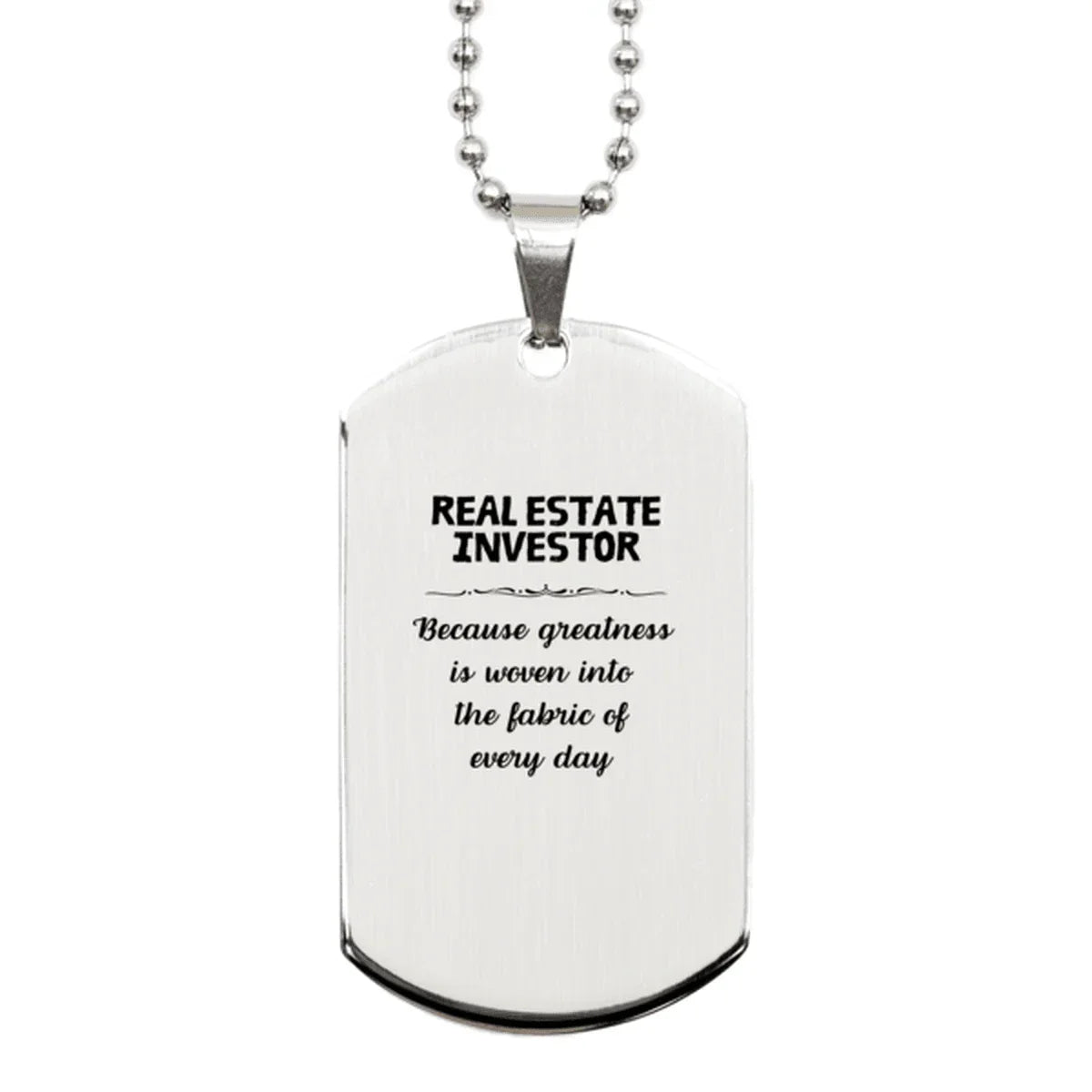Sarcastic Real Estate Investor Silver Dog Tag Gifts, Christmas Holiday Gifts for Real Estate Investor Birthday, Real Estate Investor: Because greatness is woven