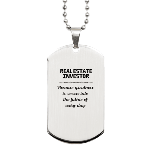 Sarcastic Real Estate Investor Silver Dog Tag Gifts, Christmas Holiday Gifts for Real Estate Investor Birthday, Real Estate Investor: Because greatness is woven into the fabric of every day, Coworkers, Friends - Mallard Moon Gift Shop