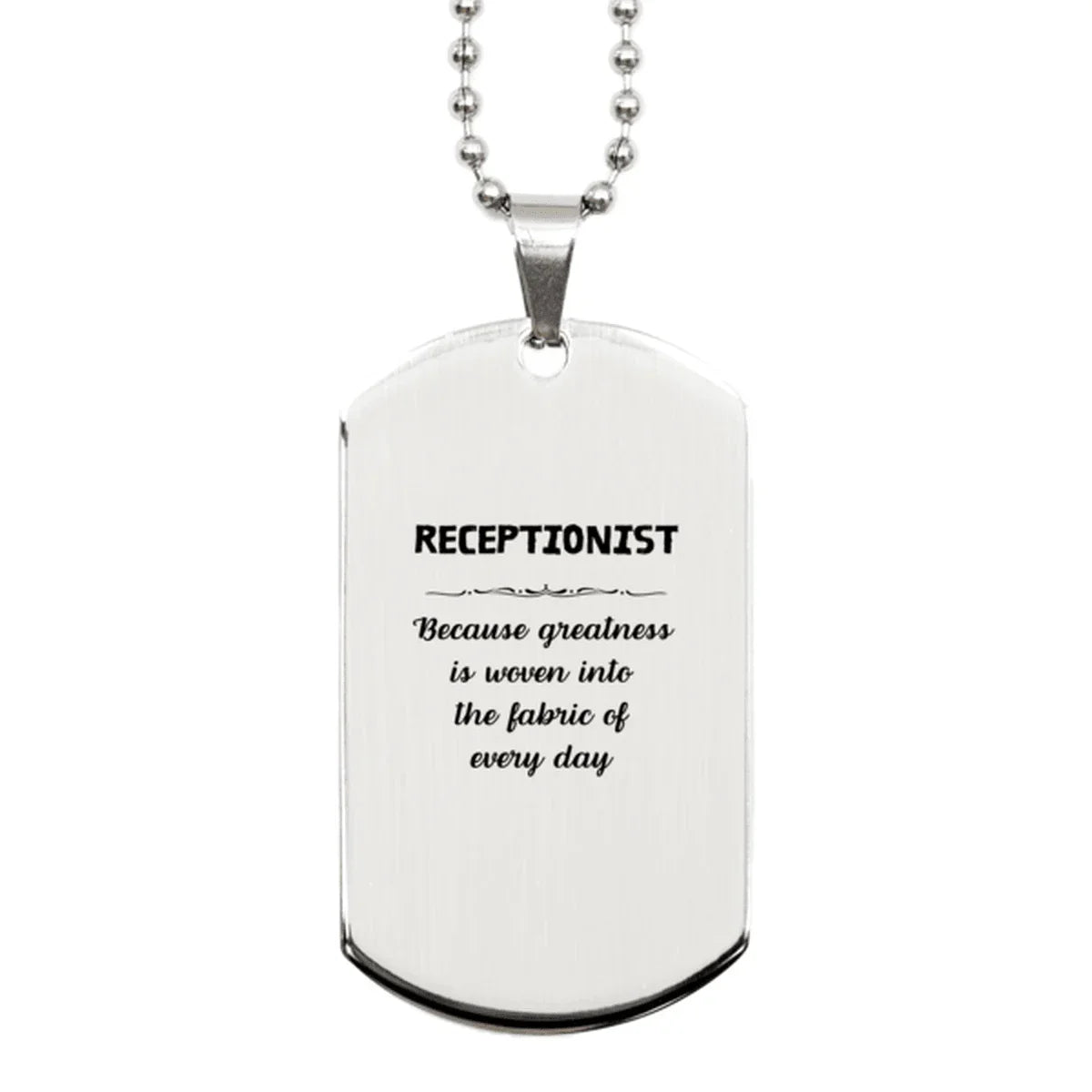 Sarcastic Receptionist Silver Dog Tag Gifts, Christmas Holiday Gifts for Receptionist Birthday, Receptionist: Because greatness is woven