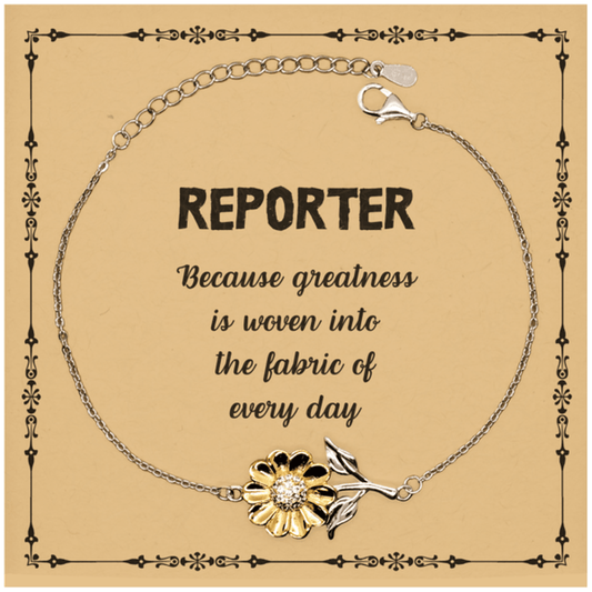 Sarcastic Reporter Sunflower Bracelet Gifts, Christmas Holiday Gifts for Reporter Birthday Message Card, Reporter: Because greatness is woven into the fabric of every day, Coworkers, Friends - Mallard Moon Gift Shop