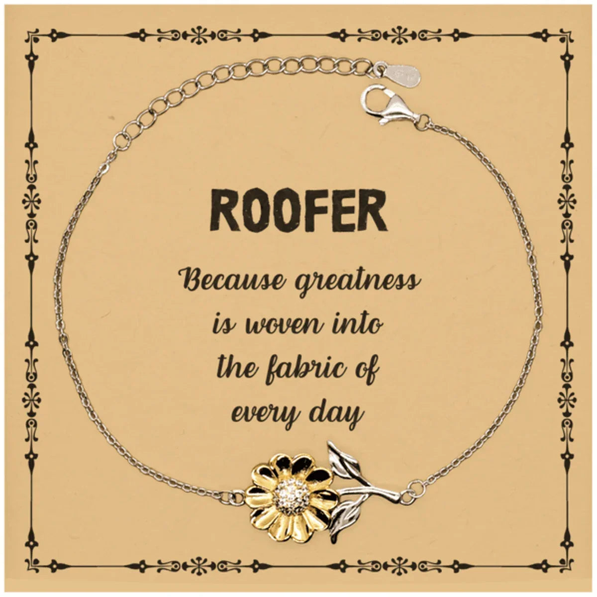 Sarcastic Roofer Sunflower Bracelet Gifts, Christmas Holiday Gifts for Roofer Birthday Message Card, Roofer: Because greatness is woven into the fabric