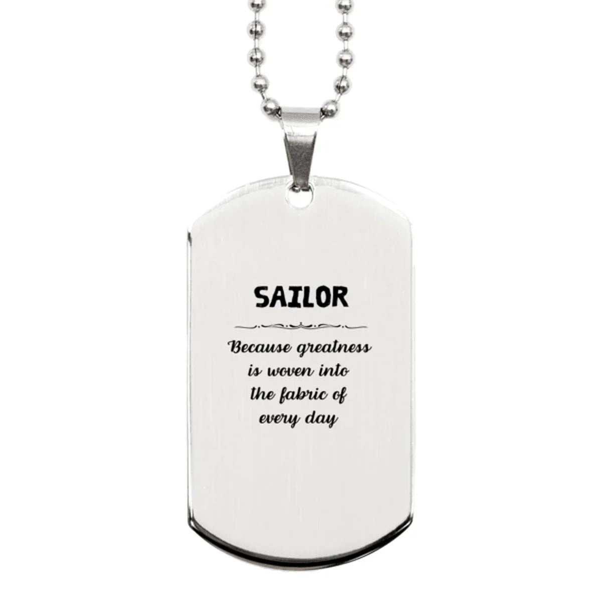 Sarcastic Sailor Silver Dog Tag Gifts, Christmas Holiday Gifts for Sailor Birthday, Sailor: Because greatness is woven