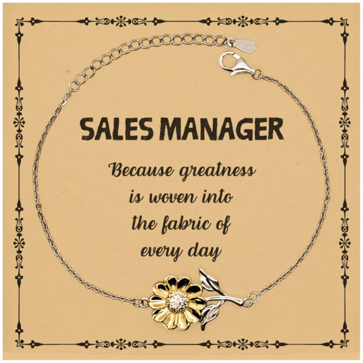Sarcastic Sales Manager Sunflower Bracelet Gifts, Christmas Holiday Gifts for Sales Manager Birthday Message Card, Sales Manager: Because greatness is woven into the fabric