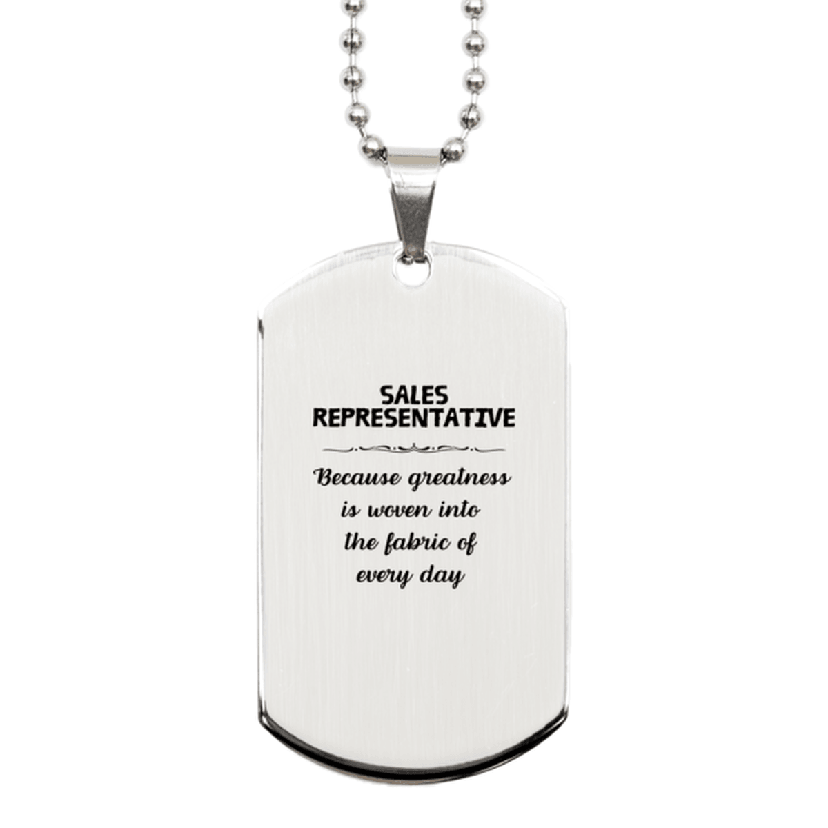 Sarcastic Sales Representative Silver Dog Tag Gifts, Christmas Holiday Gifts for Sales Representative Birthday, Sales Representative: Because greatness is woven into the fabric of every day, Coworkers, Friends - Mallard Moon Gift Shop