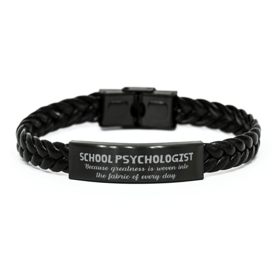 Sarcastic School Psychologist Braided Leather Bracelet Gifts, Christmas Holiday Gifts for School Psychologist Birthday, School Psychologist: Because greatness is woven into the fabric of every day, Coworkers, Friends - Mallard Moon Gift Shop