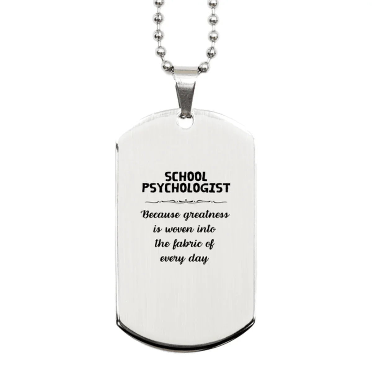 Sarcastic School Psychologist Silver Dog Tag Gifts, Christmas Holiday Gifts for School Psychologist Birthday, School Psychologist: Because greatness is woven