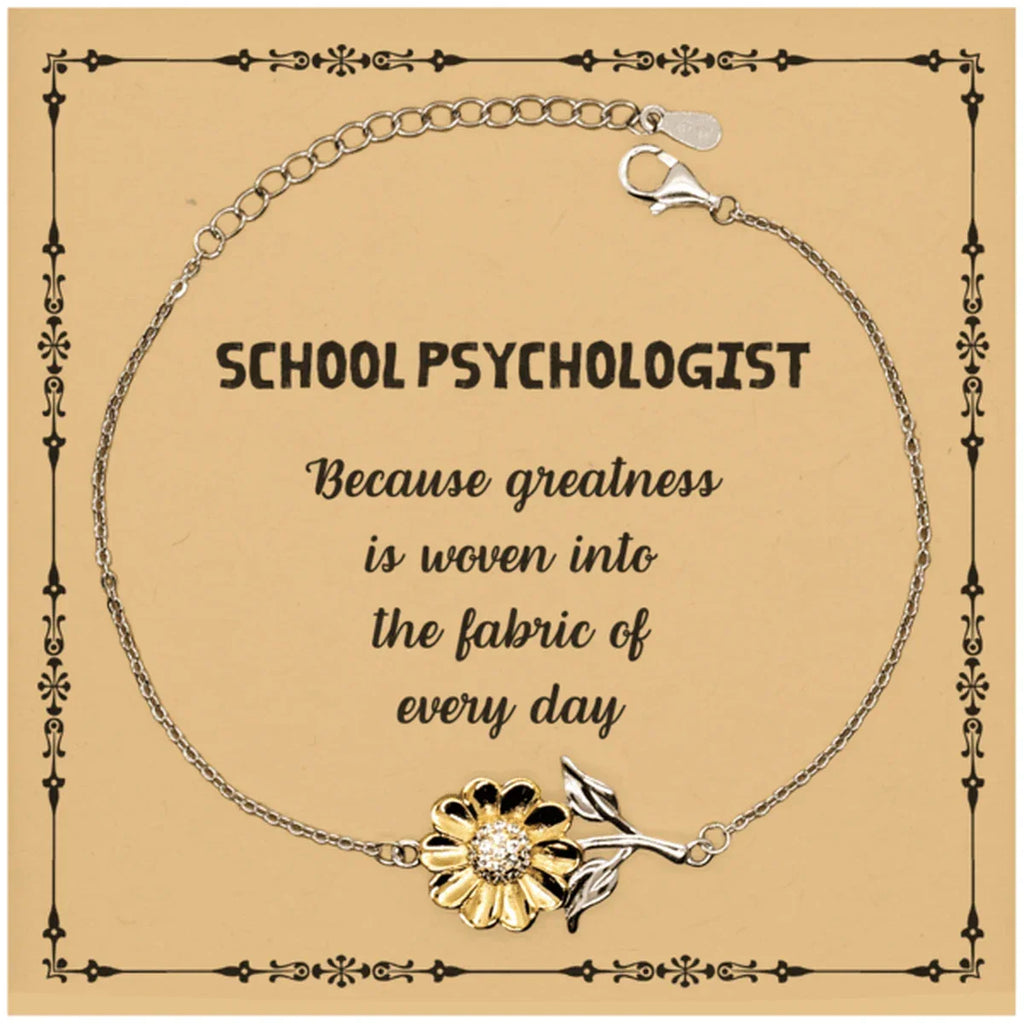 Sarcastic School Psychologist Sunflower Bracelet Gifts, Christmas Holiday Gifts for School Psychologist Birthday Message Card, School Psychologist: Because greatness is woven into the fabric