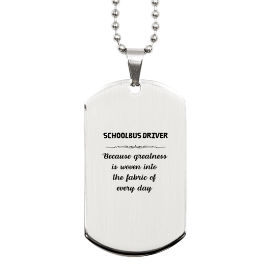 Sarcastic Schoolbus Driver Silver Dog Tag Gifts, Christmas Holiday Gifts for Schoolbus Driver Birthday, Schoolbus Driver: Because greatness is woven into the fabric of every day, Coworkers, Friends - Mallard Moon Gift Shop