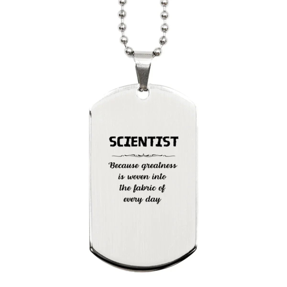 Sarcastic Scientist Silver Dog Tag Gifts, Christmas Holiday Gifts for Scientist Birthday, Scientist: Because greatness is woven