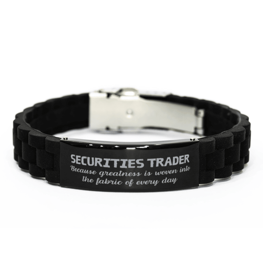 Sarcastic Securities Trader Black Glidelock Clasp Bracelet Gifts, Christmas Holiday Gifts for Securities Trader Birthday, Securities Trader: Because greatness is woven into the fabric of every day, Coworkers, Friends - Mallard Moon Gift Shop