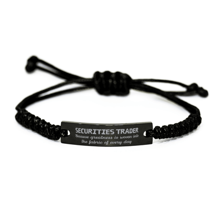 Sarcastic Securities Trader Black Rope Bracelet Gifts, Christmas Holiday Gifts for Securities Trader Birthday, Securities Trader: Because greatness is woven into the fabric of every day, Coworkers, Friends - Mallard Moon Gift Shop