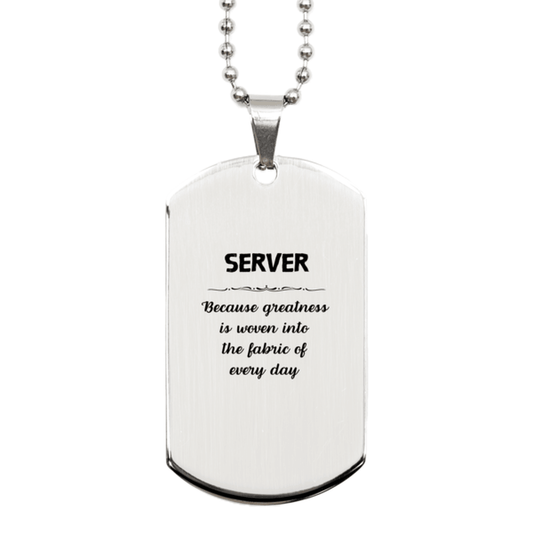 Sarcastic Server Silver Dog Tag Gifts, Christmas Holiday Gifts for Server Birthday, Server: Because greatness is woven into the fabric of every day, Coworkers, Friends - Mallard Moon Gift Shop