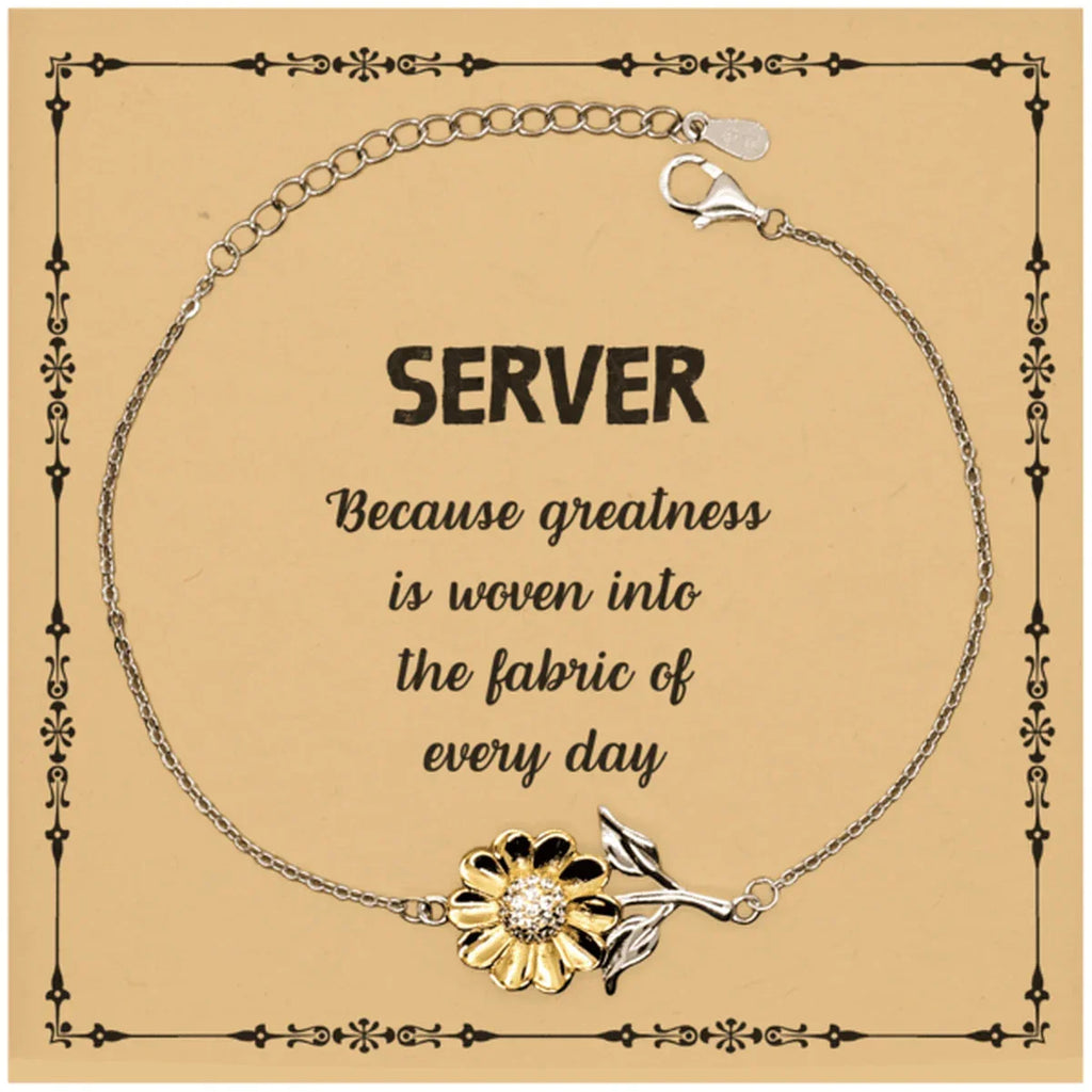 Sarcastic Server Sunflower Bracelet Gifts, Christmas Holiday Gifts for Server Birthday Message Card, Server: Because greatness is woven into the fabric