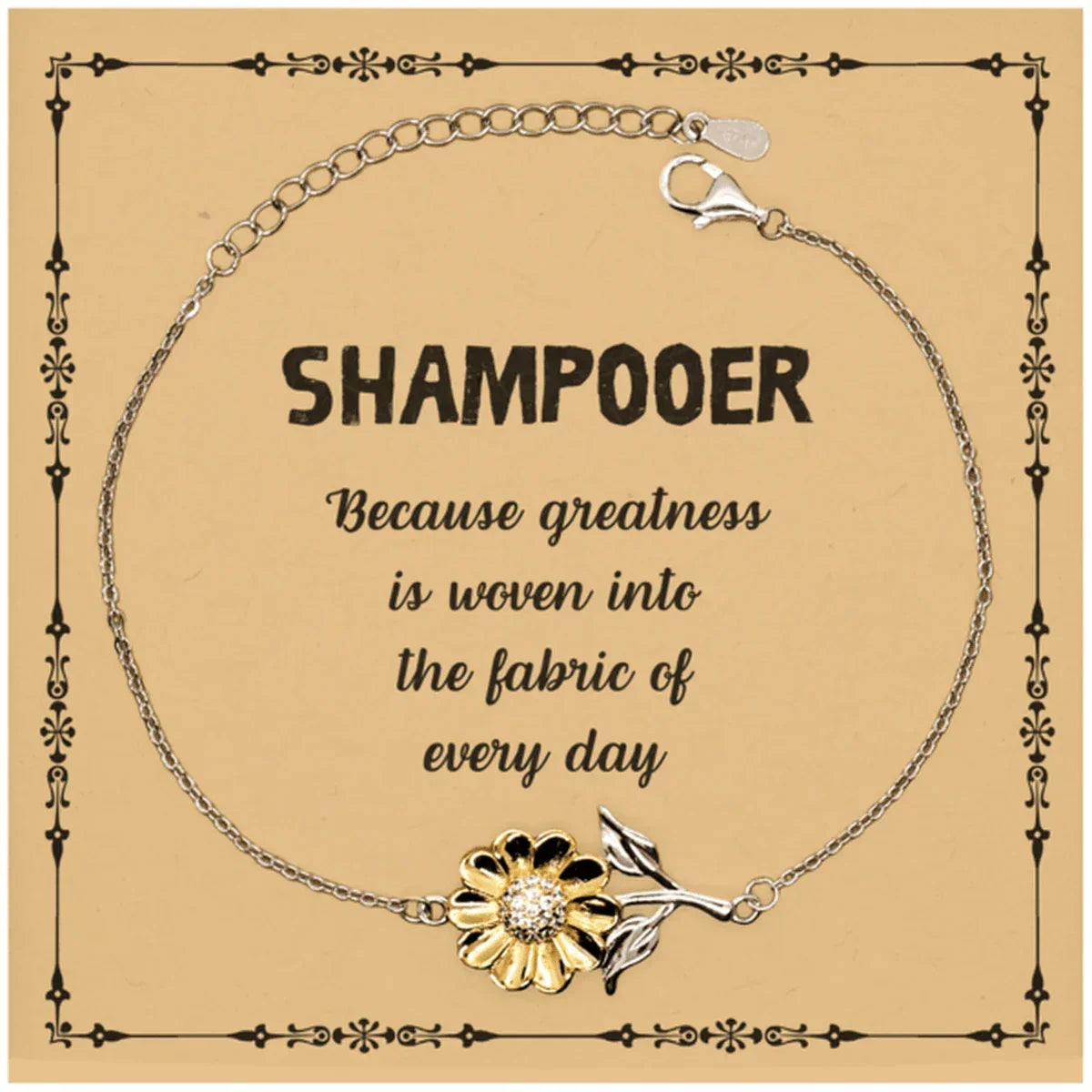 Sarcastic Shampooer Sunflower Bracelet Gifts, Christmas Holiday Gifts for Shampooer Birthday Message Card, Shampooer: Because greatness is woven into the fabric