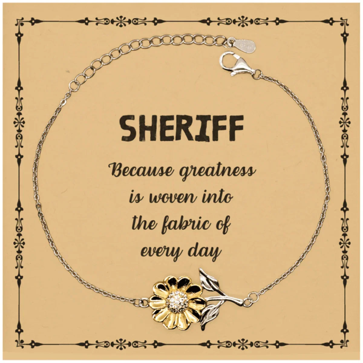 Sarcastic Sheriff Sunflower Bracelet Gifts, Christmas Holiday Gifts for Sheriff Birthday Message Card, Sheriff: Because greatness is woven into the fabric