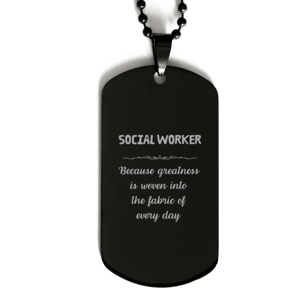 Sarcastic Social Worker Black Dog Tag Gifts, Christmas Holiday Gifts for Social Worker Birthday, Social Worker: Because greatness is woven