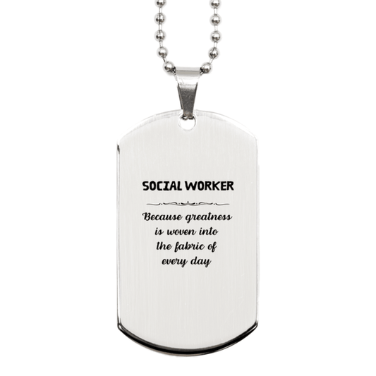 Sarcastic Social Worker Silver Dog Tag Gifts, Christmas Holiday Gifts for Social Worker Birthday, Social Worker: Because greatness is woven into the fabric of every day, Coworkers, Friends - Mallard Moon Gift Shop