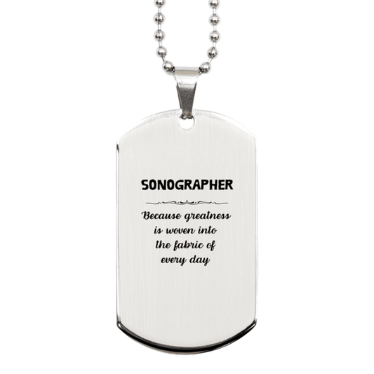 Sarcastic Sonographer Silver Dog Tag Gifts, Christmas Holiday Gifts for Sonographer Birthday, Sonographer: Because greatness is woven into the fabric of every day, Coworkers, Friends - Mallard Moon Gift Shop