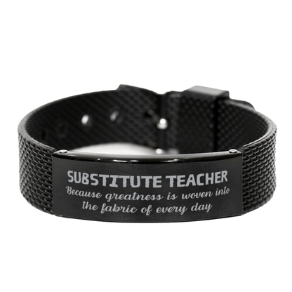 Sarcastic Substitute Teacher Black Shark Mesh Bracelet Gifts, Christmas Holiday Gifts for Substitute Teacher Birthday, Substitute Teacher: Because greatness is woven into the fabric of every day, Coworkers, Friends - Mallard Moon Gift Shop