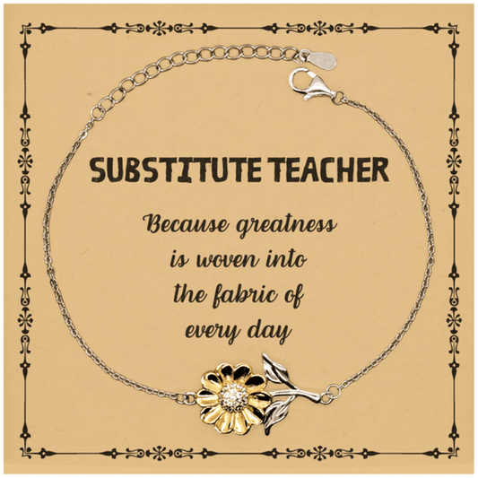 Sarcastic Substitute Teacher Sunflower Bracelet Gifts, Christmas Holiday Gifts for Substitute Teacher Birthday Message Card, Substitute Teacher: Because greatness is woven into the fabric of every day, Coworkers, Friends - Mallard Moon Gift Shop