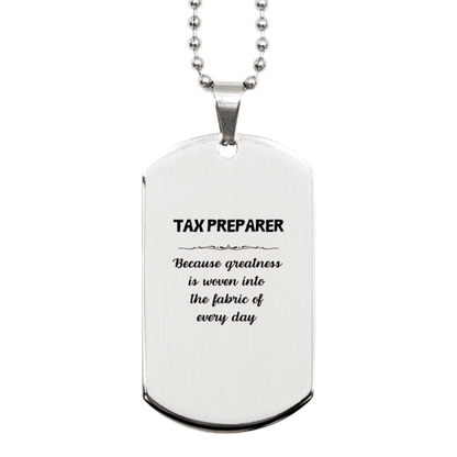 Sarcastic Tax Preparer Silver Dog Tag Necklace Christmas Birthday Gifts Because greatness is woven into the fabric of every day, Coworkers, Friends - Mallard Moon Gift Shop