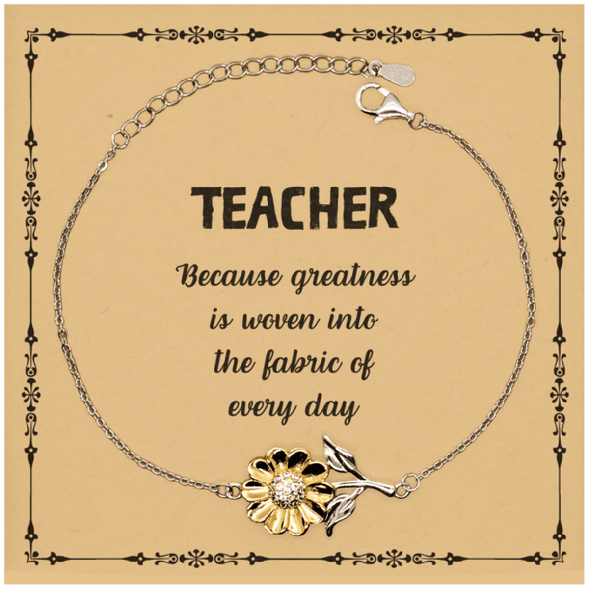 Sarcastic Teacher Sunflower Bracelet Gifts, Christmas Holiday Gifts for Teacher Birthday Message Card, Teacher: Because greatness is woven into the fabric of every day, Coworkers, Friends - Mallard Moon Gift Shop