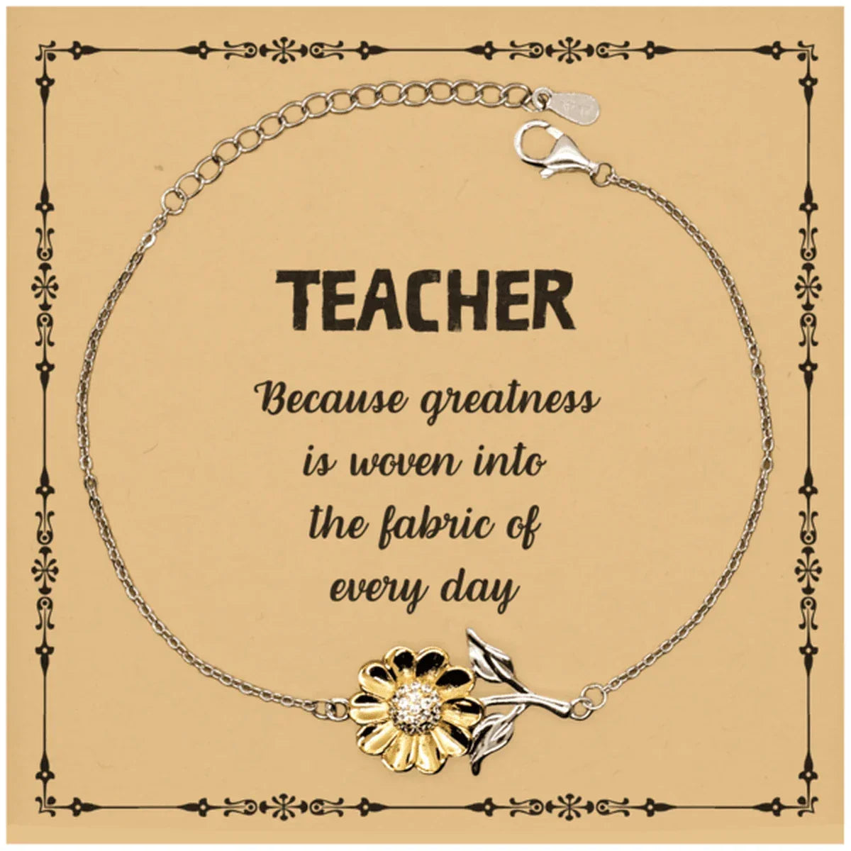 Sarcastic Teacher Sunflower Bracelet Gifts, Christmas Holiday Gifts for Teacher Birthday Message Card, Teacher: Because greatness is woven into the fabric
