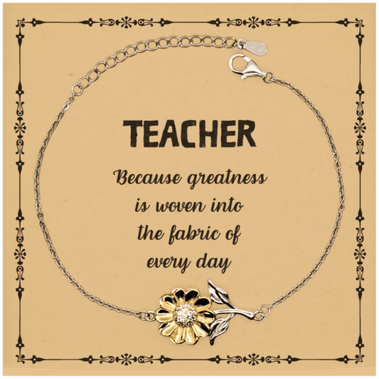 Sarcastic Teacher Sunflower Bracelet Gifts, Christmas Holiday Gifts for Teacher Birthday Message Card, Teacher: Because greatness is woven into the fabric of every day, Coworkers, Friends - Mallard Moon Gift Shop