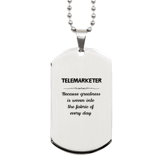 Sarcastic Telemarketer Silver Dog Tag Gifts, Christmas Holiday Gifts for Telemarketer Birthday, Telemarketer: Because greatness is woven into the fabric of every day, Coworkers, Friends - Mallard Moon Gift Shop