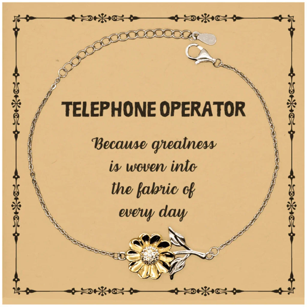 Sarcastic Telephone Operator Sunflower Bracelet Gifts, Christmas Holiday Gifts for Telephone Operator Birthday Message Card, Telephone Operator: Because greatness is woven into the fabric