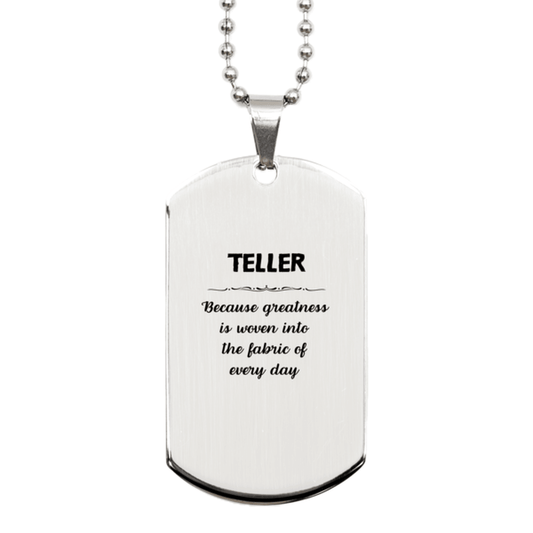 Sarcastic Teller Silver Dog Tag Gifts, Christmas Holiday Gifts for Teller Birthday, Teller: Because greatness is woven into the fabric of every day, Coworkers, Friends - Mallard Moon Gift Shop