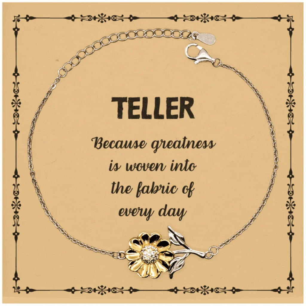 Sarcastic Teller Sunflower Bracelet Gifts, Christmas Holiday Gifts for Teller Birthday Message Card, Teller: Because greatness is woven into the fabric