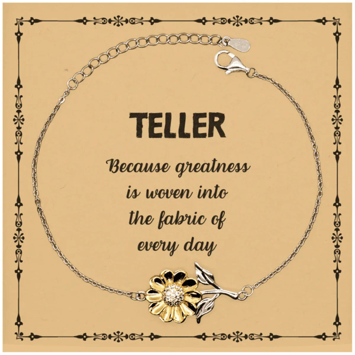 Sarcastic Teller Sunflower Bracelet Gifts, Christmas Holiday Gifts for Teller Birthday Message Card, Teller: Because greatness is woven into the fabric