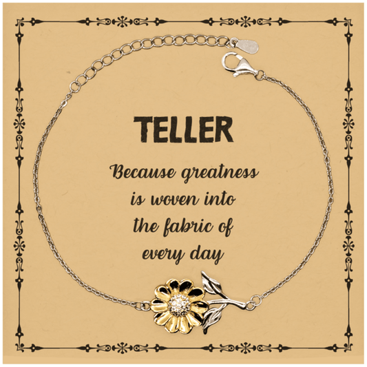 Sarcastic Teller Sunflower Bracelet Gifts, Christmas Holiday Gifts for Teller Birthday Message Card, Teller: Because greatness is woven into the fabric of every day, Coworkers, Friends - Mallard Moon Gift Shop