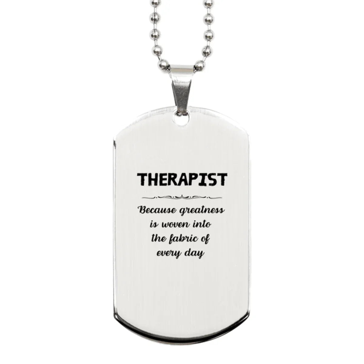Sarcastic Therapist Silver Dog Tag Gifts, Christmas Holiday Gifts for Therapist Birthday, Therapist: Because greatness is woven