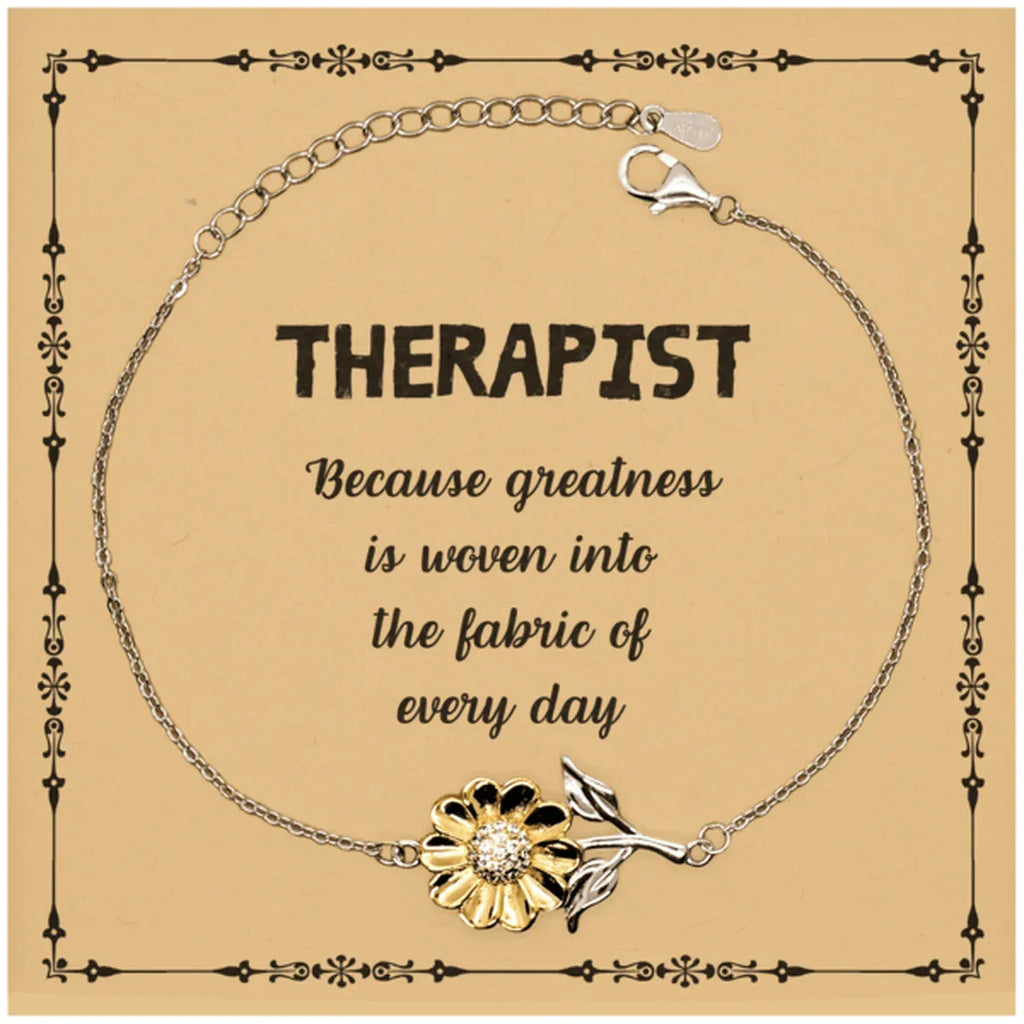 Sarcastic Therapist Sunflower Bracelet Gifts, Christmas Holiday Gifts for Therapist Birthday Message Card, Therapist: Because greatness is woven into the fabric