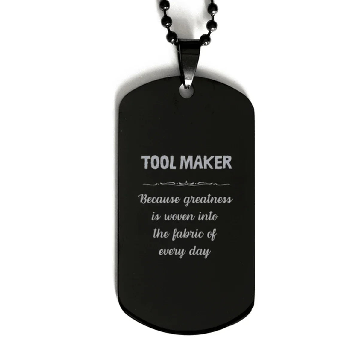 Sarcastic Tool Maker Black Dog Tag Gifts, Christmas Holiday Gifts for Tool Maker Birthday, Tool Maker: Because greatness is woven