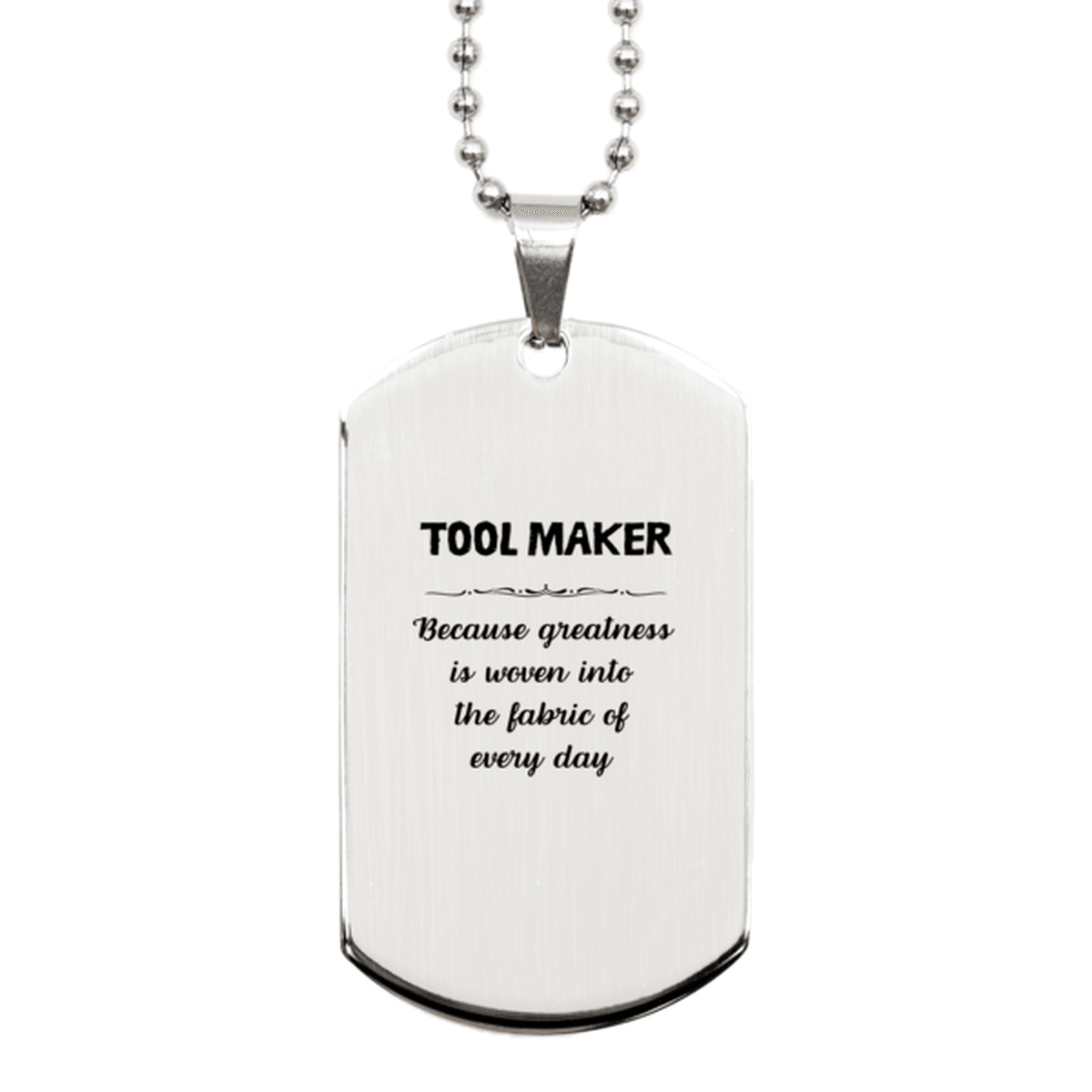 Sarcastic Tool Maker Silver Dog Tag Gifts, Christmas Holiday Gifts for Tool Maker Birthday, Tool Maker: Because greatness is woven into the fabric of every day, Coworkers, Friends - Mallard Moon Gift Shop