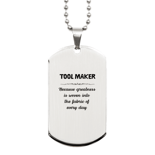 Sarcastic Tool Maker Silver Dog Tag Gifts, Christmas Holiday Gifts for Tool Maker Birthday, Tool Maker: Because greatness is woven into the fabric of every day, Coworkers, Friends - Mallard Moon Gift Shop