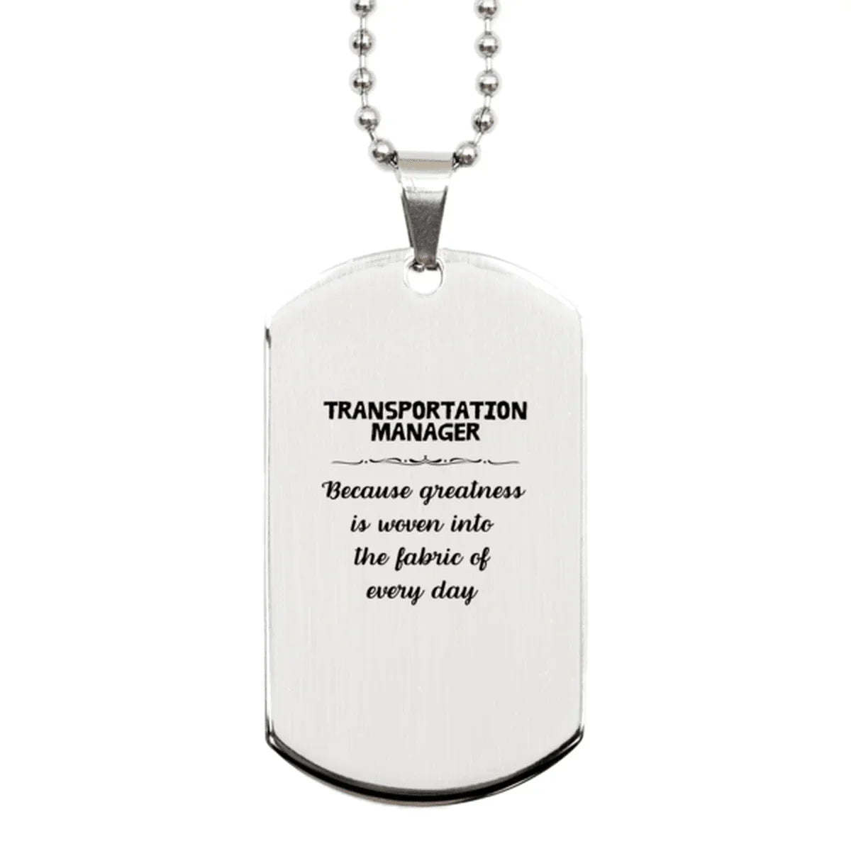 Sarcastic Transportation Manager Silver Dog Tag Gifts, Christmas Holiday Gifts for Transportation Manager Birthday, Transportation Manager: Because greatness is woven