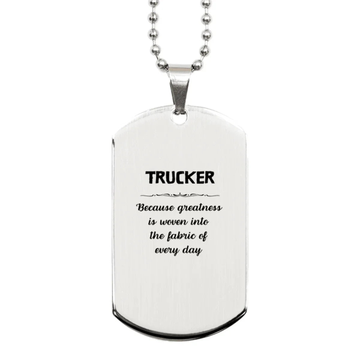 Sarcastic Trucker Silver Dog Tag Gifts, Christmas Holiday Gifts for Trucker Birthday, Trucker: Because greatness is woven