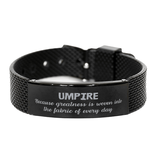 Sarcastic Umpire Black Shark Mesh Bracelet Gifts, Christmas Holiday Gifts for Umpire Birthday, Umpire: Because greatness is woven into the fabric of every day, Coworkers, Friends - Mallard Moon Gift Shop