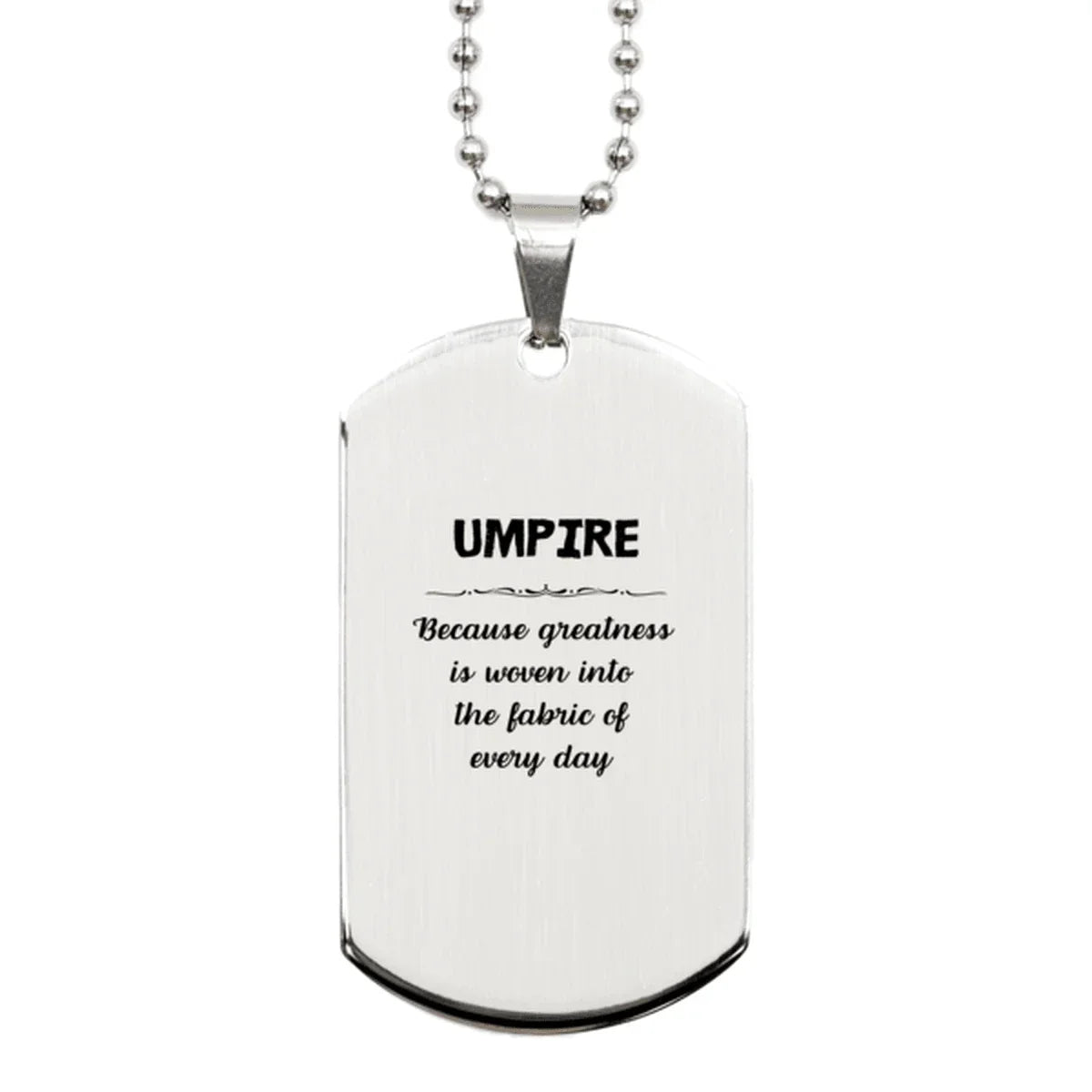 Sarcastic Umpire Silver Dog Tag Gifts, Christmas Holiday Gifts for Umpire Birthday, Umpire: Because greatness is woven